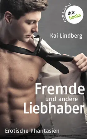 Lindberg |  Fuck Buddies - Band 4: Fremde und andere Liebhaber | eBook | Sack Fachmedien
