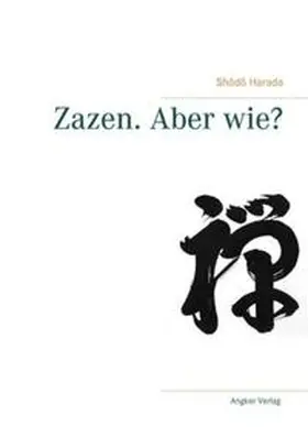 Harada |  Zazen. Aber wie? | Buch |  Sack Fachmedien
