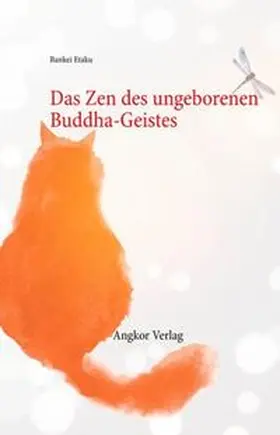 Etaku / Eitaku / Yotaku |  Das Zen des ungeborenen Buddha-Geistes | Buch |  Sack Fachmedien