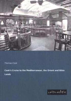 Cook |  Cook's Cruise to the Mediterranean, the Orient and Bible Lands | Buch |  Sack Fachmedien