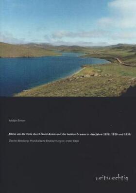 Erman |  Reise um die Erde durch Nord-Asien und die beiden Oceane in den Jahre 1828, 1829 und 1830 | Buch |  Sack Fachmedien