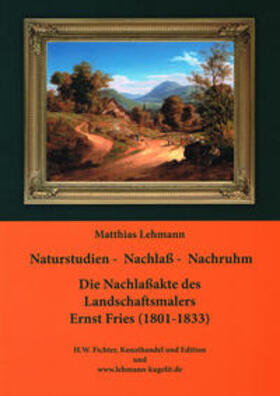 Lehmann | Naturstudien - Nachlaß - Nachruhm | Buch | 978-3-943856-04-0 | sack.de