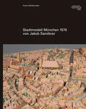 Schiermeier |  Stadtmodell 1570 von Jakob Sandtner | Buch |  Sack Fachmedien