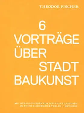 Fischer / Castorph |  Sechs Vorträge über Stadtbaukunst | Buch |  Sack Fachmedien