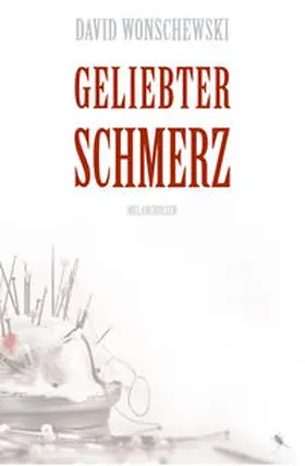 Wonschewski |  Geliebter Schmerz | Buch |  Sack Fachmedien