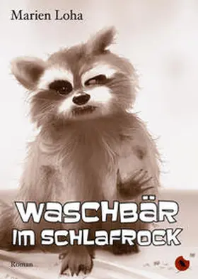 Loha |  Waschbär im Schlafrock | Buch |  Sack Fachmedien