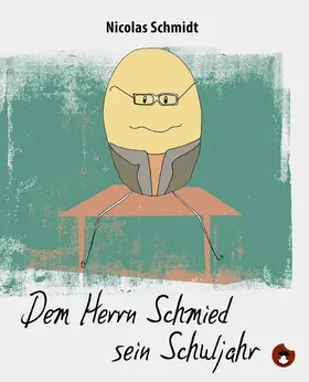 Schmidt |  Dem Herrn Schmied sein Schuljahr | eBook | Sack Fachmedien