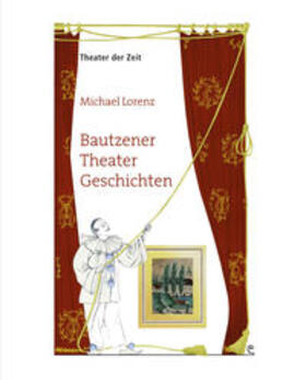 Lorenz |  Bautzner Theater Geschichten | Buch |  Sack Fachmedien