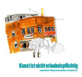 Landestheater Tübingen | Kunst ist nicht erlaubnispflichtig | Buch | 978-3-943881-72-1 | sack.de