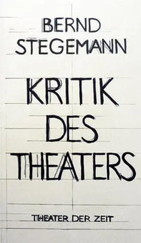 Stegemann |  Kritik des Theaters | Buch |  Sack Fachmedien
