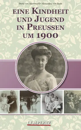 Auerswald / Stein |  Eine Kindheit und Jugend in Preußen um 1900 | eBook | Sack Fachmedien