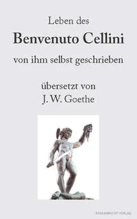 Cellini |  Leben des Benvenuto Cellini von ihm selbst geschrieben | Buch |  Sack Fachmedien