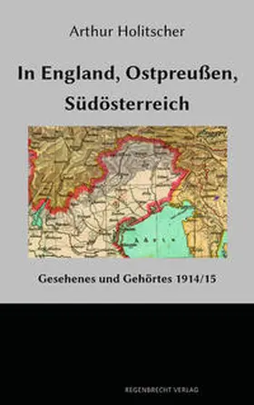 Holitscher |  In England – Ostpreußen – Südösterreich | eBook | Sack Fachmedien