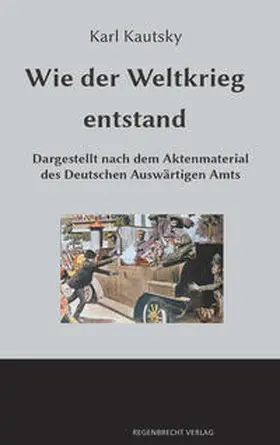 Kautsky / Regneri |  Wie der Weltkrieg entstand | Buch |  Sack Fachmedien