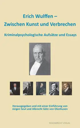 Wulffen / Seul / Götz von Olenhusen |  Erich Wulffen ¿ Zwischen Kunst und Verbrechen | Buch |  Sack Fachmedien