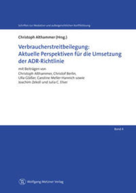 Althammer et al. / Althammer / Berlin |  Verbraucherstreitbeilegung: Aktuelle Perspektiven für die Umsetzung der ADR-Richtlinie | Buch |  Sack Fachmedien