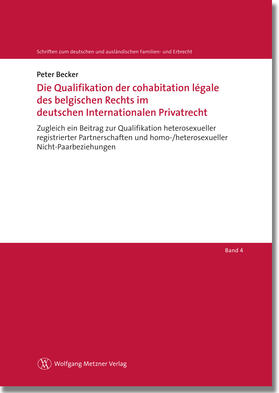 Becker / Helms / Löhnig |  Die Qualifikation der cohabitation légale des belgischen Rechts im deutschen Internationalen Privatrecht | eBook | Sack Fachmedien