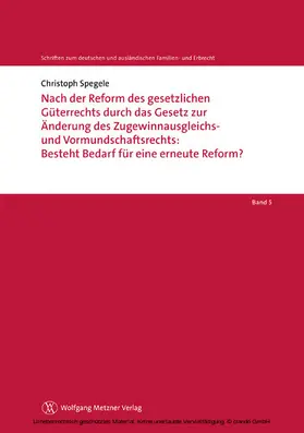 Spegele / Helms / Löhnig | Nach der Reform des gesetzlichen Güterrechts durch das Gesetz zur Änderung des Zugewinnausgleichs- und Vormundschaftsrechts: Besteht Bedarf für eine erneute Reform? | E-Book | sack.de