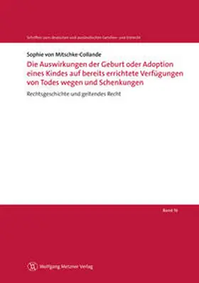 von Mitschke-Collande |  Die Auswirkungen der Geburt oder Adoption eines Kindes auf bereits errichtete Verfügungen von Todes wegen und Schenkungen | Buch |  Sack Fachmedien