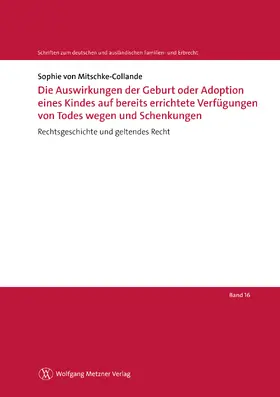 von Mitschke-Collande |  Die Auswirkungen der Geburt oder Adoption eines Kindes auf bereits errichtete Verfügungen von Todes wegen und Schenkungen | eBook | Sack Fachmedien