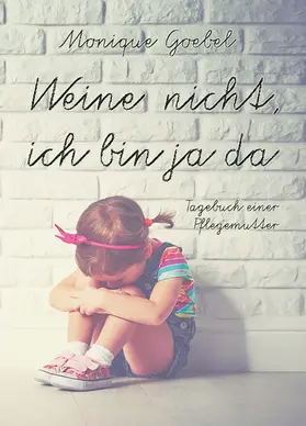 Goebel / Ullrich |  Weine nicht, ich bin ja da | eBook | Sack Fachmedien