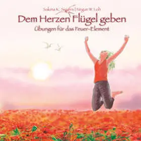 Sievers / Loh |  Dem Herzen Flügel geben | Buch |  Sack Fachmedien