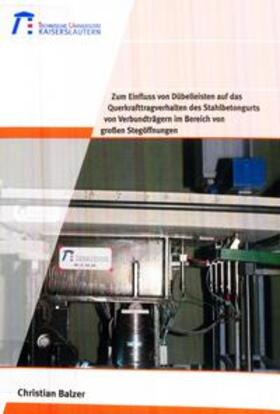 Balzer | Zum Einfluss von Dübelleisten auf das Querkrafttragverhalten des Stahlbetongurts von Verbundträgern im Bereich von großen Stegöffnungen | Buch | 978-3-943995-12-1 | sack.de
