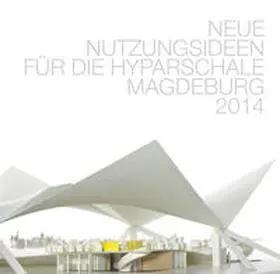 Siebold / Dih |  Forschungsbericht: Neue Nutzungsideen für die Hyparschale Magdeburg | Buch |  Sack Fachmedien
