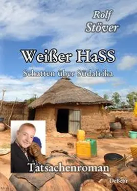 Stöver |  Weißer HaSS - Schatten über Südafrika - Tatsachenroman | Buch |  Sack Fachmedien