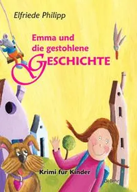 Philipp / DeBehr |  Emma und die gestohlene Geschichte - Krimi für Kinder | Buch |  Sack Fachmedien