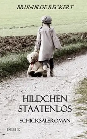 DeBehr / Reckert |  Hildchen staatenlos - Autobiografischer Schicksalsroman | Buch |  Sack Fachmedien