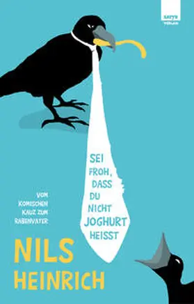 Heinrich |  Sei froh, dass du nicht Joghurt heißt | Buch |  Sack Fachmedien