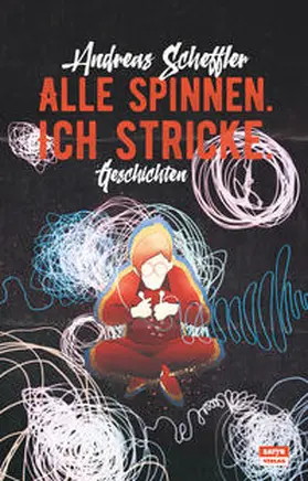 Scheffler |  Alle spinnen. Ich stricke. | Buch |  Sack Fachmedien