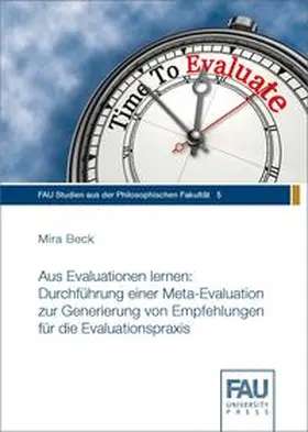 Beck / Ferrari / Trinczek |  Aus Evaluationen lernen: Durchführung einer Meta-Evaluation zur Generierung von Empfehlungen für die Evaluationspraxis | Buch |  Sack Fachmedien