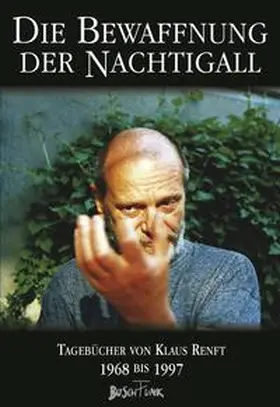  Die Bewaffnung der Nachtigall. Tagebücher von Klaus Renft 1968-1997 | Buch |  Sack Fachmedien