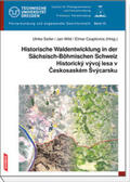 Seiler / Wild / Csaplovics |  Historische Waldentwicklung in der Sächsisch-Böhmischen Schweiz Historický vývoj lesa v Ceskosaském Švýcarsku | Buch |  Sack Fachmedien