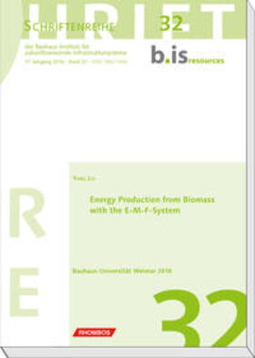 Liu / Bauhaus-Instituts für zukunftsweisende Infrastruktursysteme | Energy Production from Biomass with the E-M-F-System | Buch | 978-3-944101-57-6 | sack.de