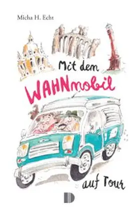 Echt |  Mit dem WAHNmobil auf Tour | Buch |  Sack Fachmedien