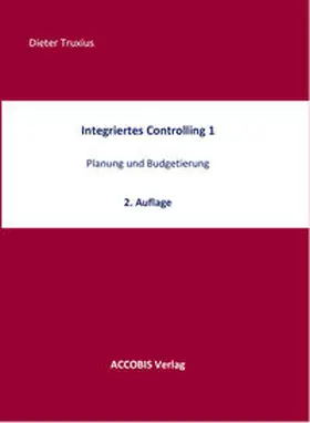 Truxius | Integriertes Controlling 1, 2. Auflage | Buch | 978-3-944118-06-2 | www.sack.de