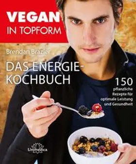 Brazier | Vegan in Topform - Das Energie-Kochbuch | Buch | 978-3-944125-38-1 | www.sack.de