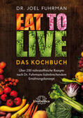 Fuhrman |  Eat to Live - Das Kochbuch | Buch |  Sack Fachmedien
