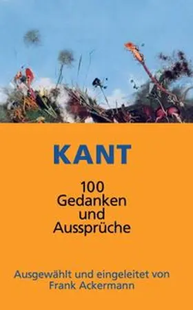 Kant / Ackermann | Kant 100 Gedanken und Aussprüche | Buch | 978-3-944137-37-7 | www.sack.de