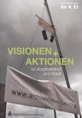 Grohmann / Alt / Bongartz |  Visionen und Aktionen für Kopfbahnhof und Stadt | Buch |  Sack Fachmedien