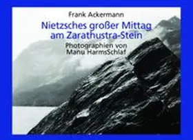 Ackermann | Nietzsches großer Mittag am Zarathustra-Stein | Buch | 978-3-944137-78-0 | www.sack.de