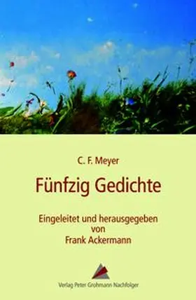 Meyer / Ackermann | C. F. Meyer: Fünfzig Gedichte | Buch | 978-3-944137-79-7 | www.sack.de