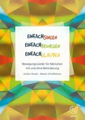 Straub / Schafferhans |  Einfach singen - Einfach bewegen - Einfach glauben | Buch |  Sack Fachmedien
