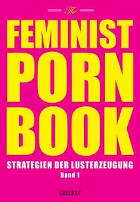 Taormino / Parreñas Shimizu / Penley |  Feminist Porn Book Band 1 | Buch |  Sack Fachmedien
