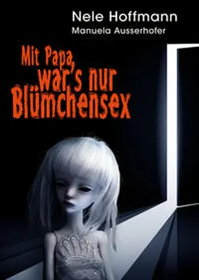 Hoffmann / Ausserhofer |  Mit Papa war's nur Blümchensex | Buch |  Sack Fachmedien