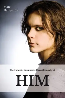 Halupczok |  The Authentic Unauthorized Secret Biography of HIM | eBook | Sack Fachmedien