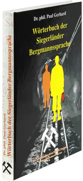Gerhard / Overkott / Arbeitskreis Heimatgeschichte Daadener Land |  Wörterbuch der Siegerländer Bergmannssprache | Buch |  Sack Fachmedien